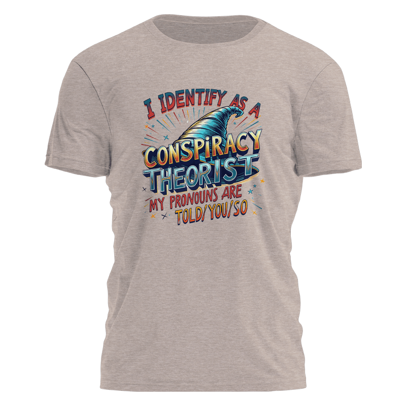 I Identify As a Conspiracy Theorist Tee - 3746