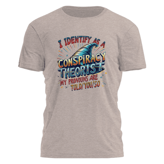 I Identify As a Conspiracy Theorist Tee - 3746